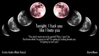 Tonight, i'm going to Fuck you like I Hate you [erotic Audio] AlaricMoon - SeeBussy.com