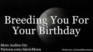 M4F - Breeding you for your Birthday [erotic Audio for Women] AlaricMoon - SeeBussy.com
