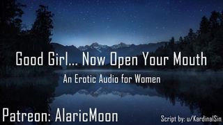 Good Girl... now Open your Mouth [erotic Audio for Women] AlaricMoon - BussyHunter.com