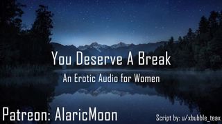 You Deserve a Break [erotic Audio for Women] AlaricMoon - BussyHunter.com 2