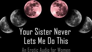 Your Sister never Lets me do this [erotic Audio for Women] AlaricMoon - BussyHunter.com 2